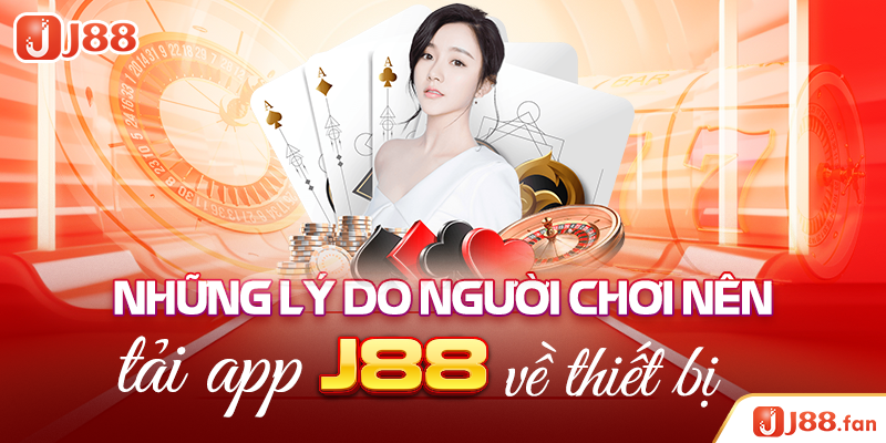 Tải App J88 - Tận Hưởng Không Gian Cá Cược Không Giới Hạn
