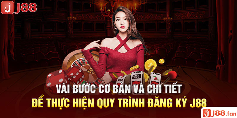 Quy Trình Đăng Ký J88 Đơn Giản Và Chi Tiết Nhất 2026