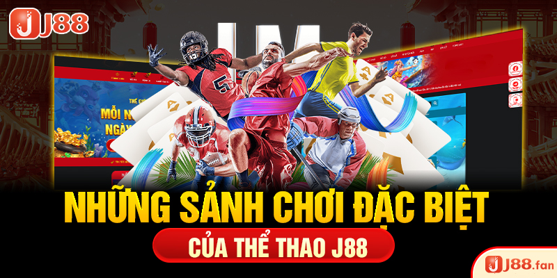 Thể Thao J88 - Thỏa Mãn Đam Mê Cá Độ Không Giới