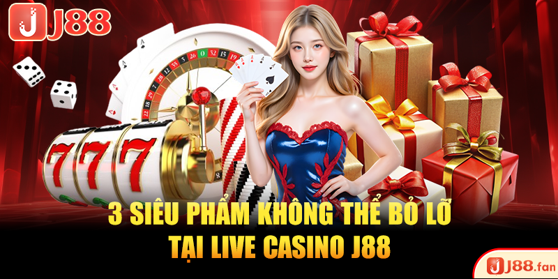 Live Casino J88 Và 3 Ưu Điểm Tạo Nên Sự Khác Biệt Lớn Live Casino J88 Và 3 Ưu Điểm Tạo Nên Sự Khác Biệt Lớn