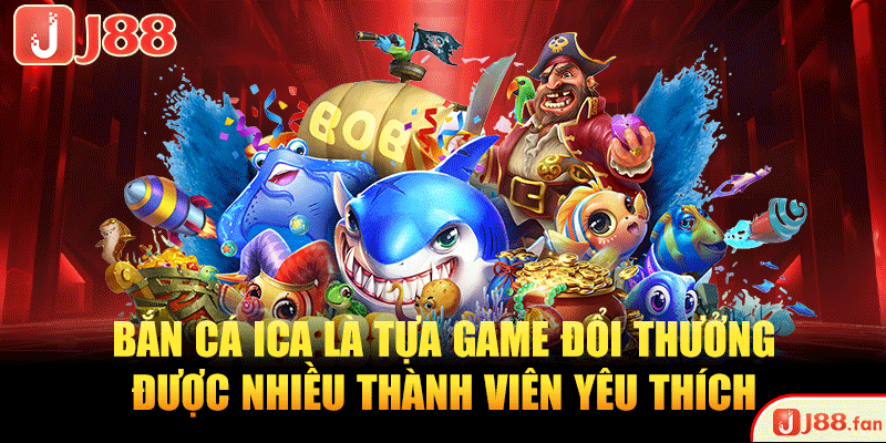 Bắn Cá Ica - Trải Nghiệm Ngư Trường Săn Thưởng Đỉnh Cao