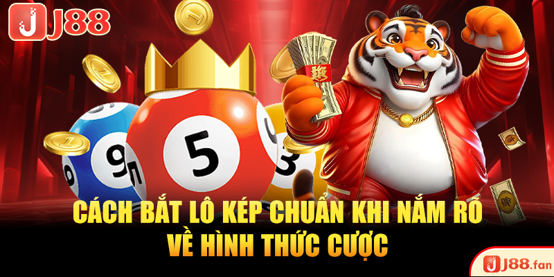 Cách Bắt Lô Kép Tỷ Lệ Trúng Cao Với 5 Phương Pháp Chuẩn
