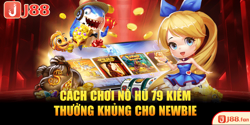 Nổ Hũ 79 - Vòng Quay May Mắn, Săn Jackpot Siêu Đỉnh