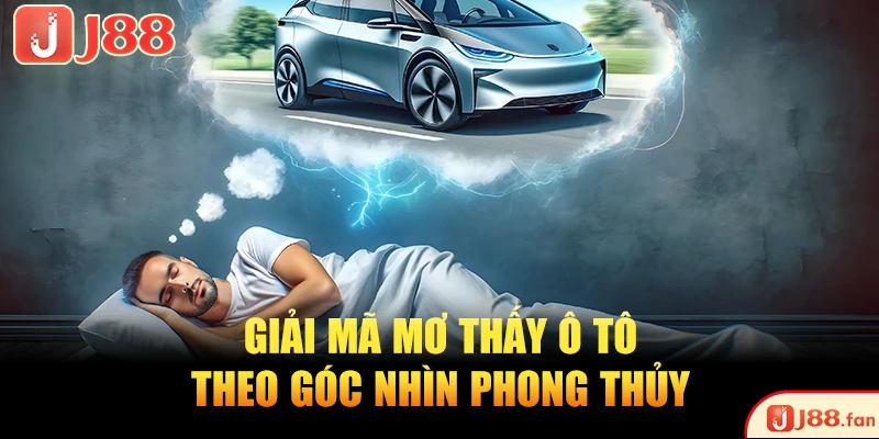 Top 5 Tình Huống Mơ Thấy Ô Tô - Giải Mã Con Số Vàng Độc Đắc