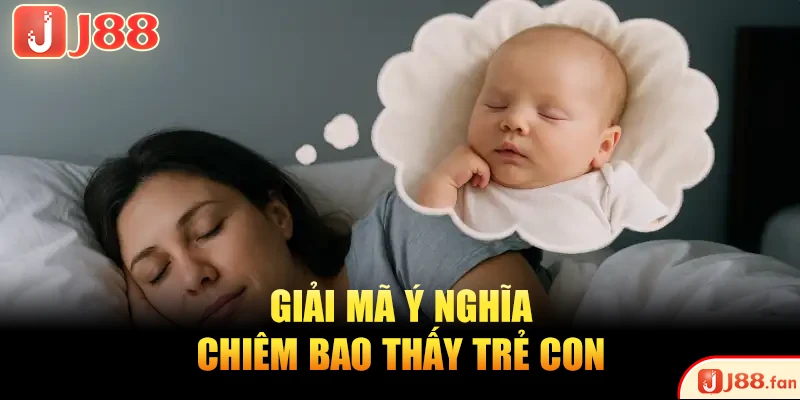 Mơ Thấy Trẻ Con Và Những Điềm Báo Thú Vị Bạn Nên Biết Mơ Thấy Trẻ Con Và Những Điềm Báo Thú Vị Bạn Nên Biết