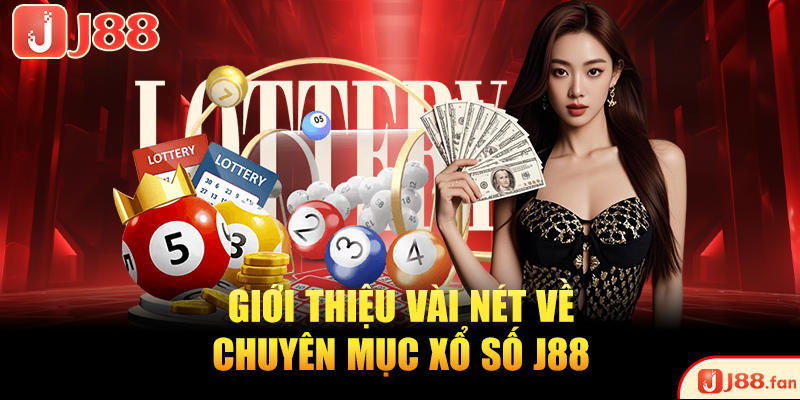 Xổ Số J88 - Thử Sức Vận May, Nhận Ngay Tiền Tỷ Về Tay