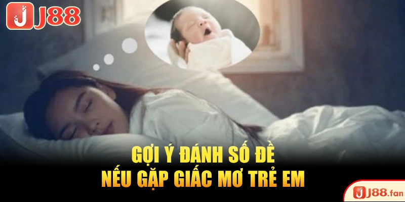 Mơ Thấy Trẻ Con Và Những Điềm Báo Thú Vị Bạn Nên Biết Mơ Thấy Trẻ Con Và Những Điềm Báo Thú Vị Bạn Nên Biết