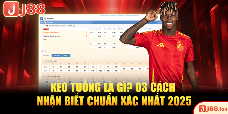 Kèo Tuồng Là Gì? 03 Cách Nhận Biết Chuẩn Xác Nhất 2026 Kèo Tuồng Là Gì? 03 Cách Nhận Biết Chuẩn Xác Nhất 2026