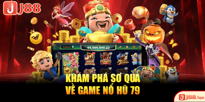 Nổ Hũ 79 - Vòng Quay May Mắn, Săn Jackpot Siêu Đỉnh