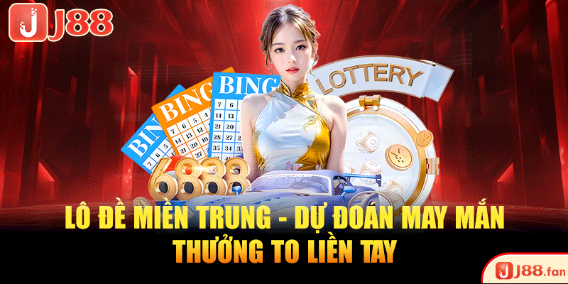 Lô Đề Miền Trung - Dự Đoán May Mắn, Thưởng To Liền Tay