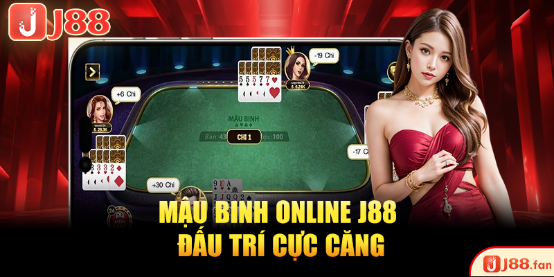 Mậu Binh Online | TOP 1 Game Đấu Trí Nhận Quà Khủng J88