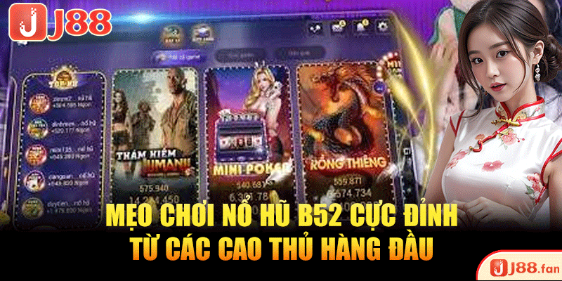 Nổ Hũ B52 - Quay Mạnh Tay, Trúng Ngay Jackpot Tiền Tỷ!