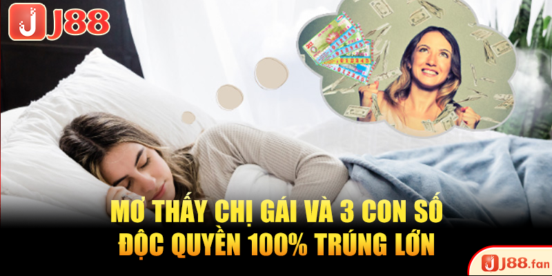 Mơ Thấy Chị Gái Và 3 Con Số Độc Quyền 100% Trúng Lớn