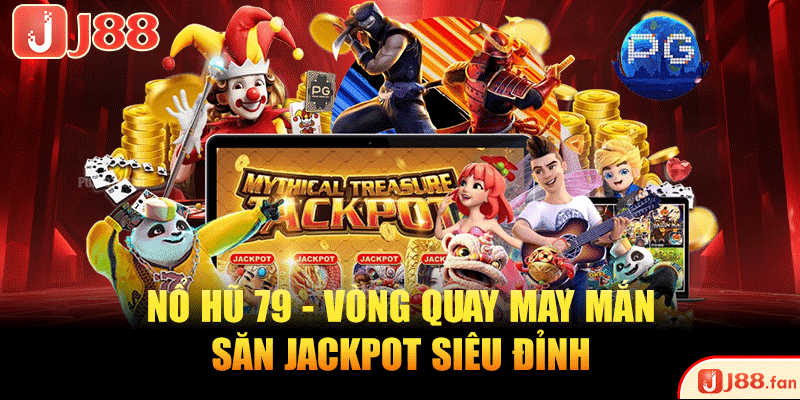 Nổ Hũ 79 - Vòng Quay May Mắn, Săn Jackpot Siêu Đỉnh