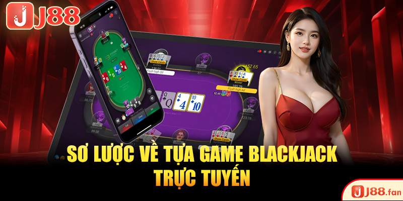 Blackjack Online - Thử Thách Kỹ Năng, Rinh Thưởng Cực Khủng