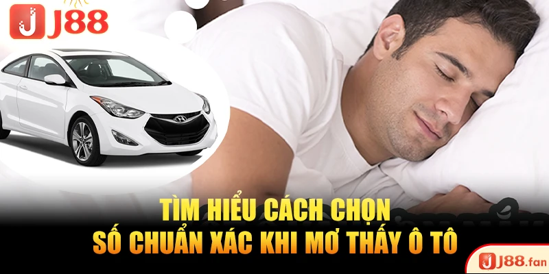 Top 5 Tình Huống Mơ Thấy Ô Tô - Giải Mã Con Số Vàng Độc Đắc