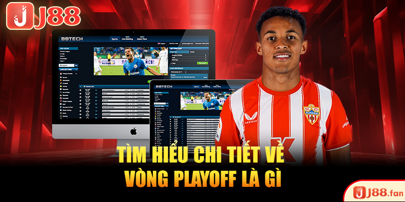 Playoff Là Gì? Giải Thích Chi Tiết Dành Cho Dân Cá Cược Playoff Là Gì? Giải Thích Chi Tiết Dành Cho Dân Cá Cược