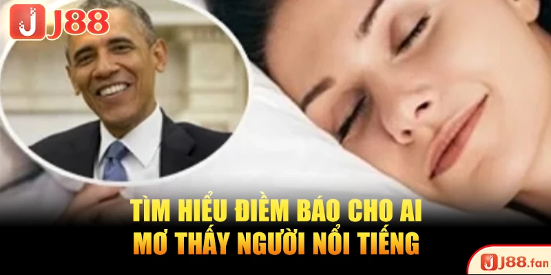 Nằm Mơ Thấy Người Nổi Tiếng - Điềm Báo Gì Trong Cuộc Sống? Nằm Mơ Thấy Người Nổi Tiếng - Điềm Báo Gì Trong Cuộc Sống?