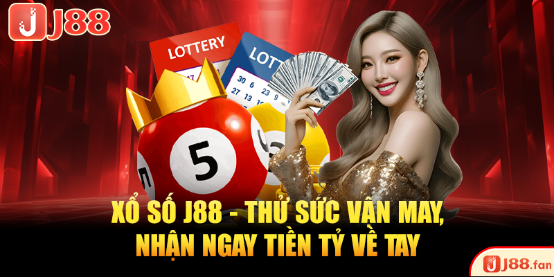 Xổ Số J88 - Thử Sức Vận May, Nhận Ngay Tiền Tỷ Về Tay