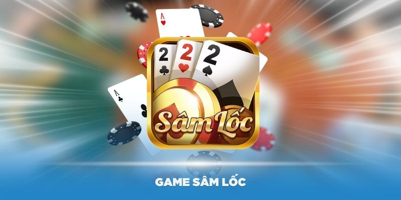 Cách Chơi Sâm Lốc Là Gì? Hướng Dẫn Bí Quyết Luôn Thắng